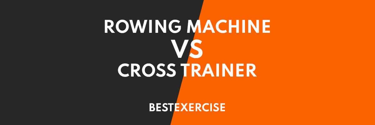 Rowing Machine vs Cross Trainer: Which Is Better for You?